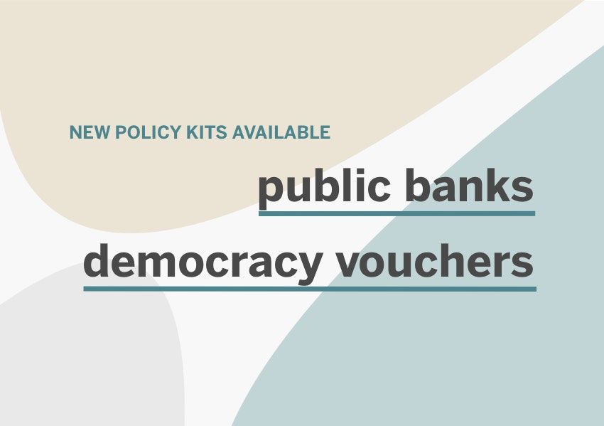 Our first two policy kits: Public Banks + Democracy Vouchers